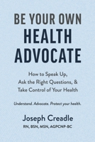 Be Your Own Health Advocate B0GS4BZH4P Book Cover