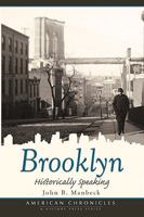 Brooklyn: Historically Speaking 1596295007 Book Cover