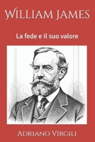 William James: La fede e il suo valore (I filosofi e Dio) (Italian Edition) B0FLXJQ2H3 Book Cover