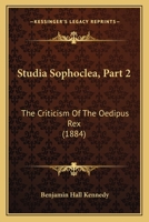 Studia Sophoclea, Part 2: The Criticism Of The Oedipus Rex 1104472597 Book Cover