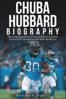 CHUBA HUBBARD BIOGRAPHY: The Inspiring Story of a Canadian Track Star Turned NFL Sensation and Role Model for Athletes B0DQ8K3H2R Book Cover