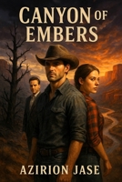 Canyon of Embers: A Fiery, Enemies To Lovers Western Romance B0FHF81MCB Book Cover