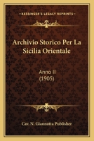 Archivio Storico Per La Sicilia Orientale: Anno II (1905) 1160042209 Book Cover