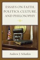 Essays on Faith, Politics, Culture, and Philosophy 076186749X Book Cover