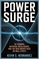 POWER SURGE: GE Vernova, Artificial Intelligence, and the New Energy Race on Wall Street B0FS74GS1L Book Cover