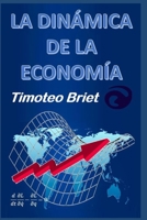 La Dinámica de la Economía B0C9S7PH2H Book Cover