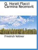 Q. Horati Flacci Carmina Recensvit 1116362449 Book Cover