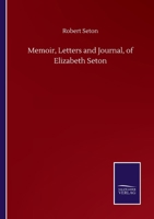 Memoir, Letters and Journal, of Elizabeth Seton 3752503106 Book Cover