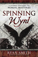 Spinning Wyrd: A Journey through the Nordic Mysteries 0738769851 Book Cover