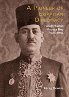 Farag Mikhail Moussa Bey: A Pioneer of Egyptian Diplomacy 1923-1947 1908531711 Book Cover