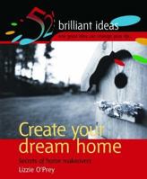 Create Your Dream Home (52 Brilliant Ideas) 1904902030 Book Cover