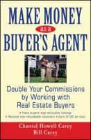 Make Money as a Buyer's Agent: Double Your Commissions by Working with Real Estate Buyers 0470051256 Book Cover
