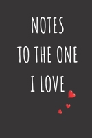 Notes To The One I Love: Valentines Day Journal For Couples 1676420088 Book Cover