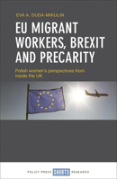 Eu Migrant Workers, Brexit and Precarity: Polish Women'S Perspectives from Inside the Uk 1447351622 Book Cover