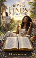 He Who Finds A Virtuous Woman 3138076149 Book Cover