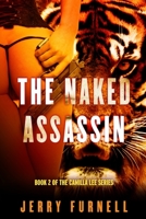 THE NAKED ASSASSIN: Book 2 of the Camilla Lee series B09WQDWVGG Book Cover