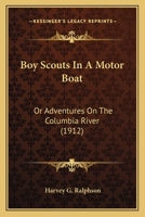 Boy Scouts In A Motor Boat Or Adventures On The Columbia River 0548851999 Book Cover