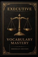 365 Days of Executive Vocabulary Mastery: OBSIDIAN EDITION B0GMXNK92M Book Cover