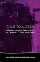 Time to Listen: Confronting Child Sexual Abuse by Catholic Clergy in Ireland 1904148387 Book Cover