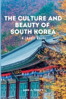 The Culture and Beauty of South Korea: A Travel Guide B0BRC94832 Book Cover