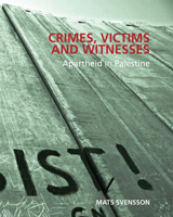 Crimes, Victims and Witnesses: Apartheid in Palestine 0987034804 Book Cover