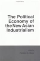 The Political Economy of the New Asian Industrialism (Cornell Studies in Political Economy) 0801494494 Book Cover