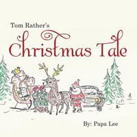 Tom Rather's Christmas Tale 1483417662 Book Cover