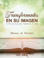 Transformdaos en su imagen: El plan de Dios para transformar tu vida 1953663125 Book Cover