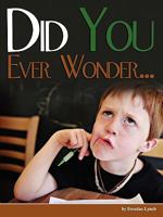 Did You Ever Wonder... 0982524307 Book Cover