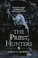 The Priest Hunters: Ireland, 1709: A New Breed of Bounty Hunter Emerged 184717311X Book Cover