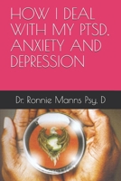 HOW I DEAL WITH MY PTSD, ANXIETY AND DEPRESSION B08ZD4MVS5 Book Cover