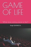 GAME OF LIFE: What does victory mean in life? B0DJT5R7T5 Book Cover