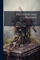The Friend and Brother: Or, Sympathy in Affliction, Notes of a Discourse Upon the Death of Mrs. Howes 114159806X Book Cover