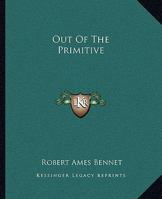 Out of the Primitive 116267833X Book Cover
