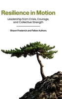 Resilience in Motion: Leadership from Crisis, Courage, and Collective Strength 1997021153 Book Cover