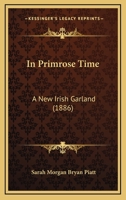 In Primrose Time: A New Irish Garland 1164679376 Book Cover