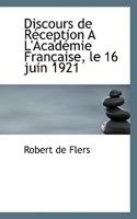 Discours de Réception A L'Académie Française, le 16 juin 1921 1115677519 Book Cover