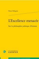 L'Excellence menacée: Sur la philosophie politique d'Aristote (Les Anciens Et les Modernes - Etudes de Philosophie) 2406063682 Book Cover
