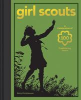Girl Scouts: A Celebration of 100 Trailblazing Years 1584799420 Book Cover