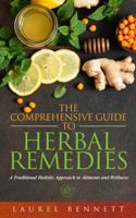 The Comprehensive Guide to Herbal Remedies: A Traditional Holistic Approach to Ailments and Wellness (Off Grid Survival Series) 196068731X Book Cover