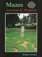 Mazes, Ancient and Modern: Tracing the Story of Maze Design 1899618295 Book Cover