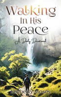Walking In His Peace: A Daily Devotional 1956775978 Book Cover