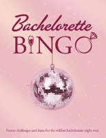 Bachelorette Bingo: Funny challenges and dares for the wildest bachelorette night ever. B0GYZNZCDZ Book Cover
