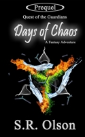 Days of Chaos; A Fantasy Adventure: (Prequel: Quest of the Guardians) 1522732861 Book Cover