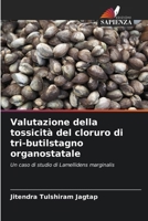 Valutazione della tossicità del cloruro di tri-butilstagno organostatale (Italian Edition) 6208317363 Book Cover