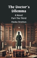 The Doctor's Dilemma A Novel Part The Third 9369072438 Book Cover