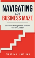 Navigating the Business Maze: Essential Management Skills for Today's Leaders 2904723498 Book Cover