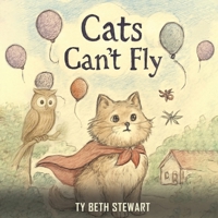 Cats Can't Fly B0FBCSYG9B Book Cover