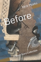 Before: A Short Story Collection 1697648738 Book Cover