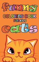 Funny Cats - Coloring Book for Kids: 8.5 X 11 Sized 172576301X Book Cover